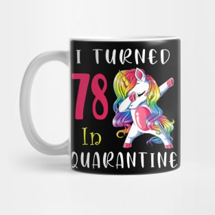 I Turned 78 in quarantine Cute Unicorn Dabbing Mug